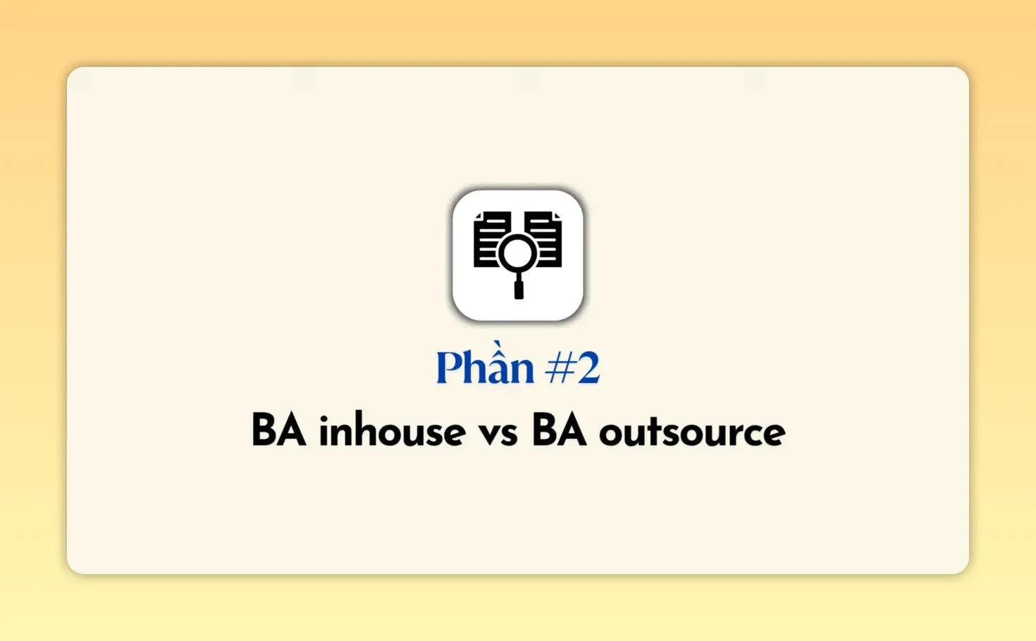 BA Inhouse và BA Outsource: Chọn môi trường phù hợp